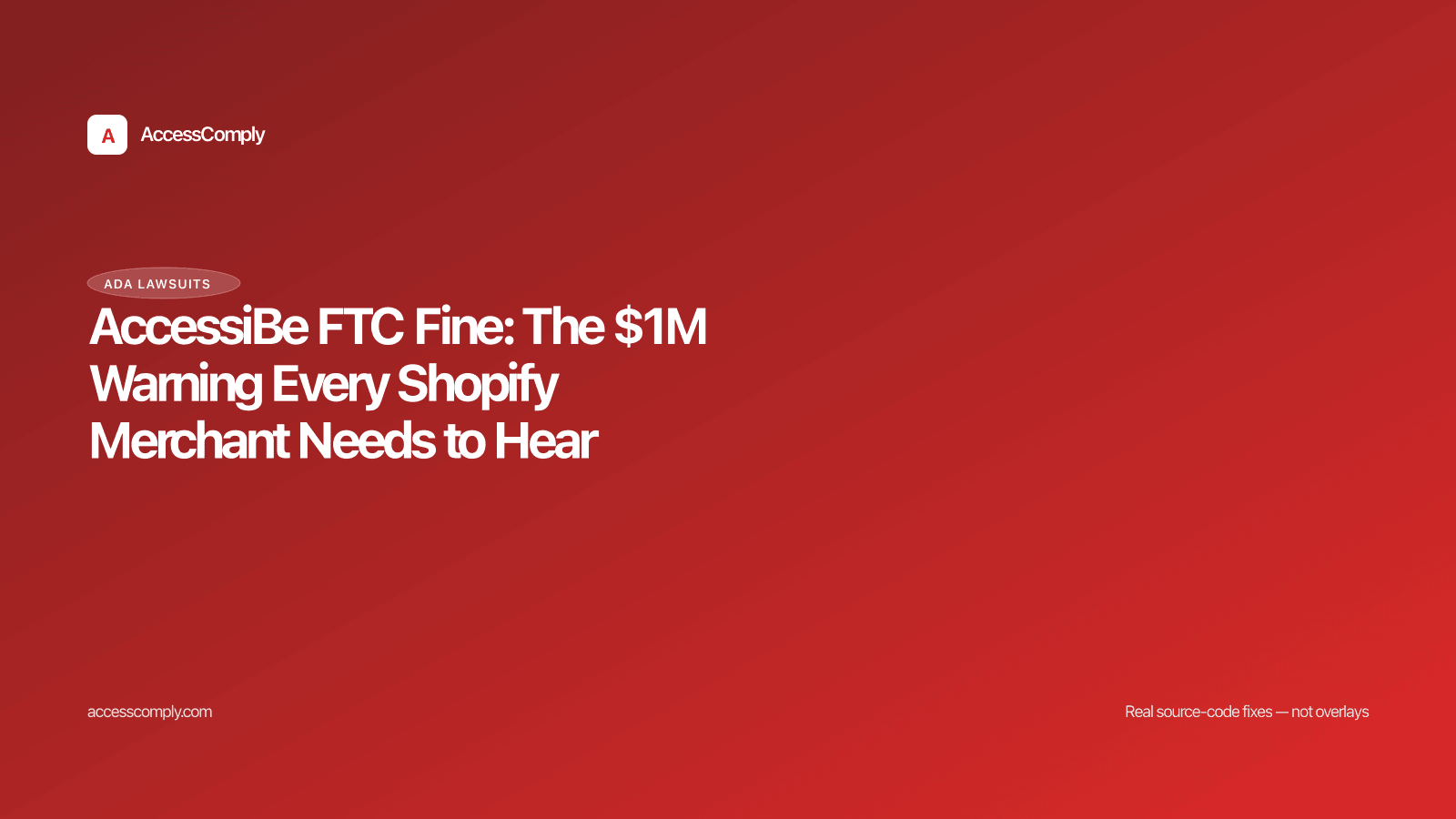 AccessiBe FTC Fine: The $1M Warning Every Shopify Merchant Needs to Hear — featured image