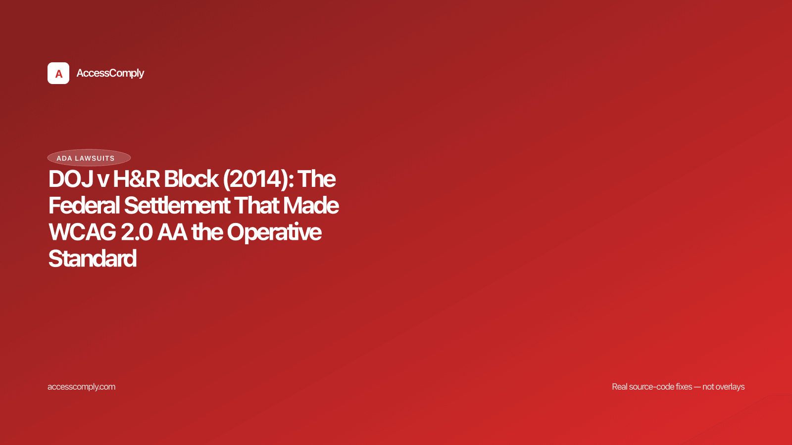 DOJ v H&R Block (2014): The Federal Settlement That Made WCAG 2.0 AA the Operative Standard — featured image