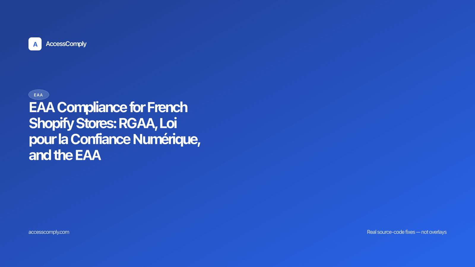 EAA Compliance for French Shopify Stores: RGAA, Loi pour la Confiance Numérique, and the EAA — featured image