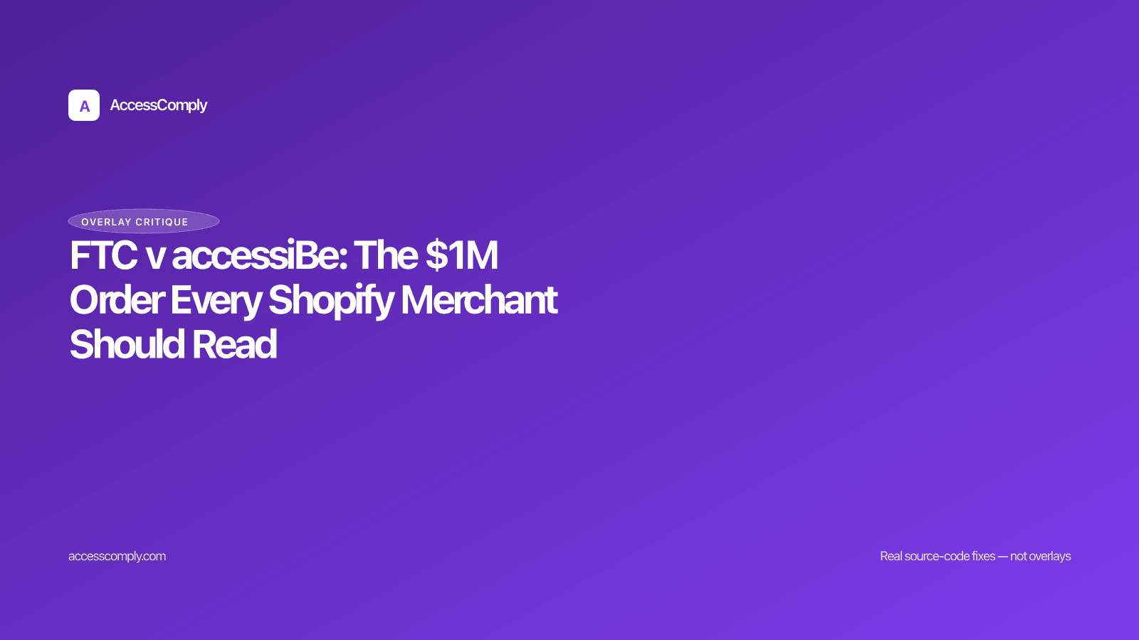 FTC v accessiBe: The $1M Order Every Shopify Merchant Should Read — featured image