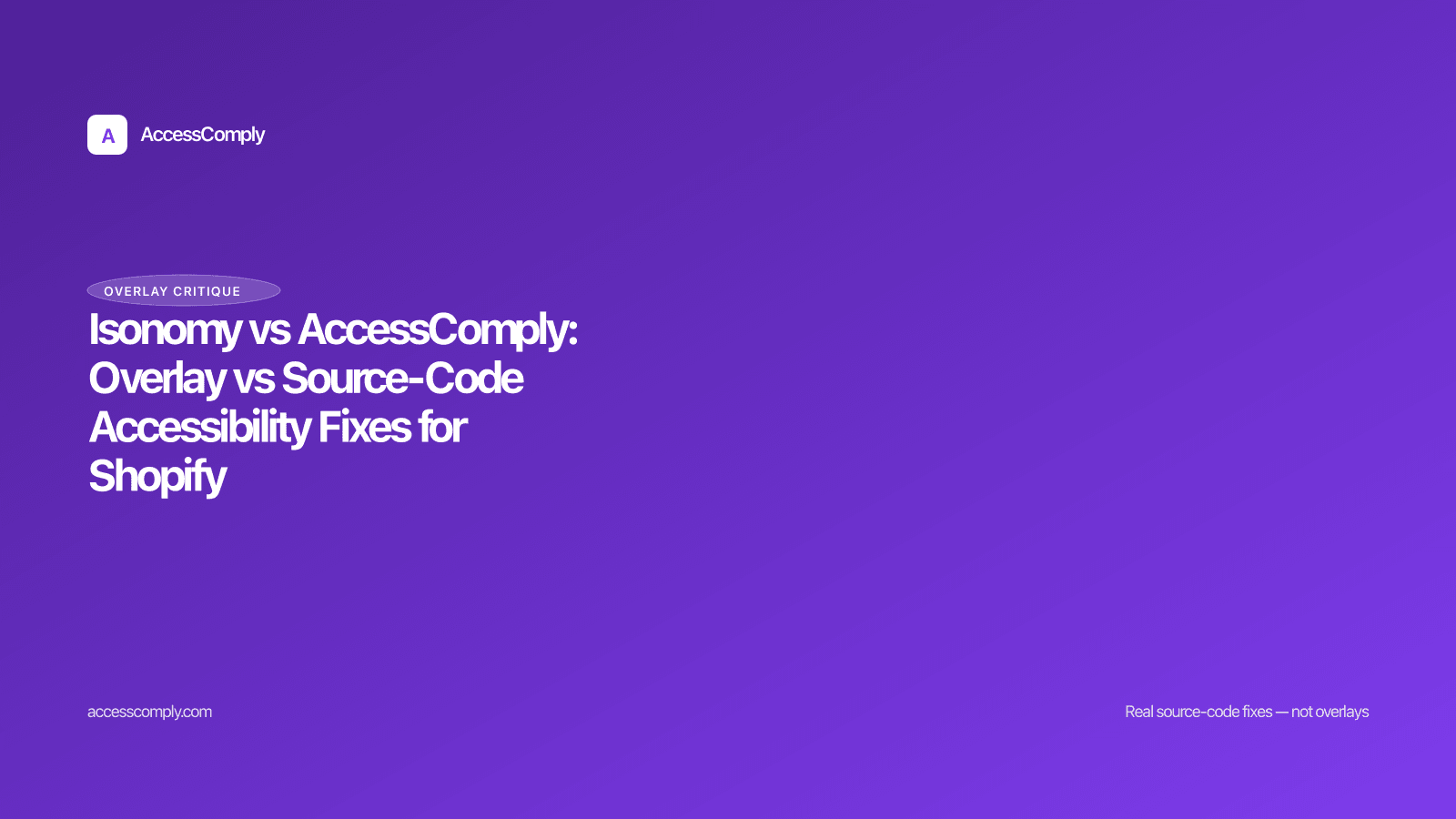 Isonomy vs AccessComply: Overlay vs Source-Code Accessibility Fixes for Shopify — featured image