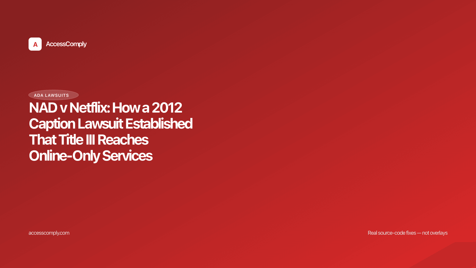 NAD v Netflix: How a 2012 Caption Lawsuit Established That Title III Reaches Online-Only Services — featured image