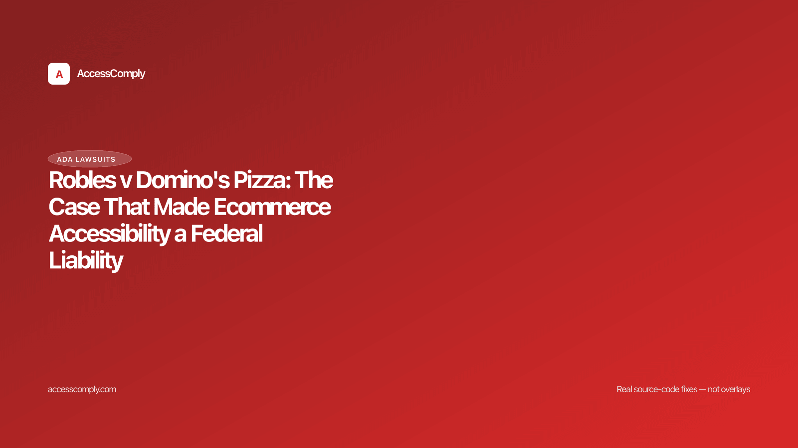 Robles v Domino's Pizza: The Case That Made Ecommerce Accessibility a Federal Liability — featured image